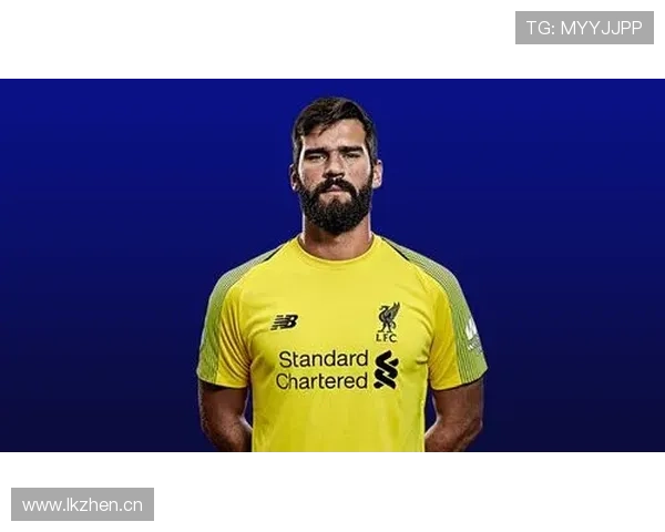 阿利松 vs 埃德森:出球组织与门线能力的风格对比分析 阿利松 vs 埃德森:出球组织与门线能力的风格对比分析